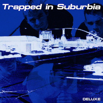 Listen to Trapped in Suburbia (Deluxe) by Trapped in Suburbia on Spotify
